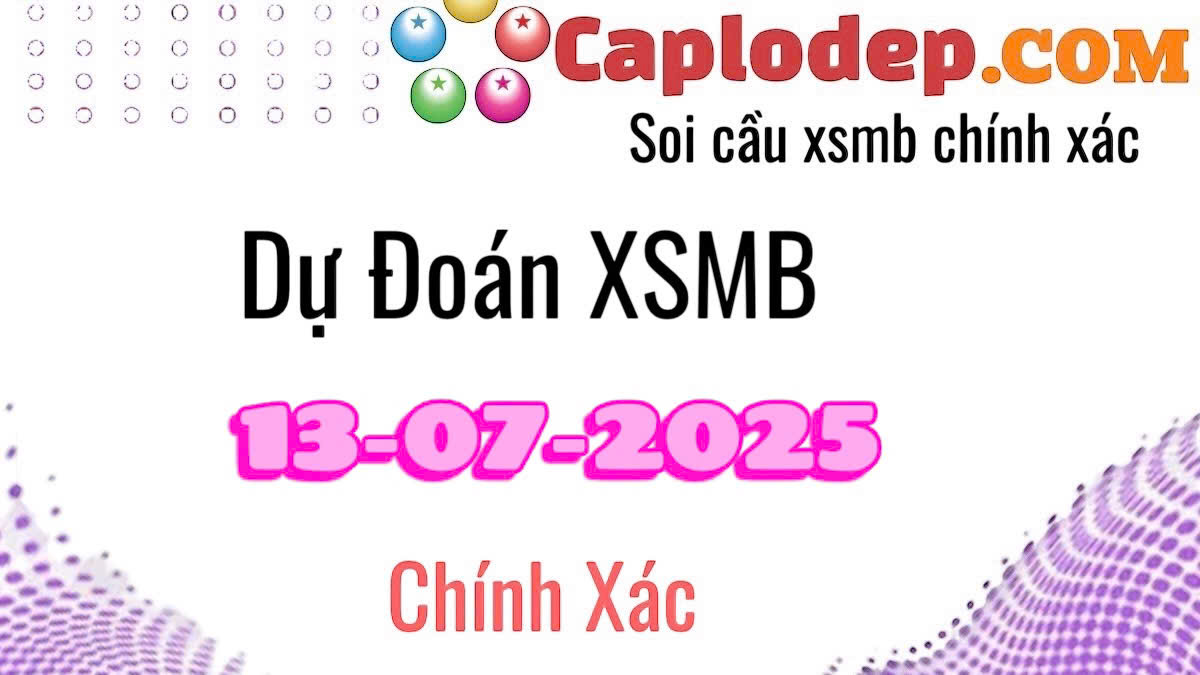 Dự đoán xsmb ngày 13/07/2025